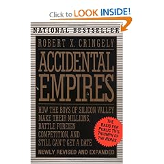 Accidental Empires: How the Boys of Silicon Valley Make Their Millions, Battle Foreign Competition, and Still Can't Get a Date