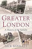 Greater London : the story of the suburbs