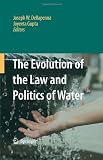 The Evolution of the Law and Politics of Water