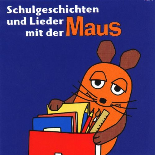 Schulgeschichten & Lieder mit der Maus Schulgeschichten & Lieder mit der Maus
