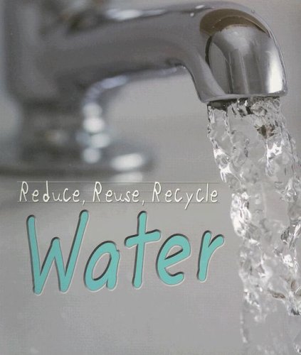 Water (Reduce, Reuse, Recycle)