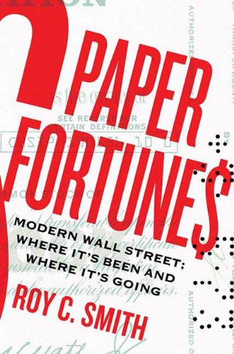 Paper Fortunes: Modern Wall Street; Where It's Been and Where It's Going