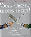 Vous n'aurez pas le dernier mot ! : Petite anthologie désinvolte des plus belles réparties