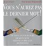 Vous n'aurez pas le dernier mot ! : Petite anthologie d�sinvolte des plus belles r�parties