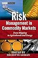 Risk Management in Commodity Markets: From Shipping to Agriculturals and Energy