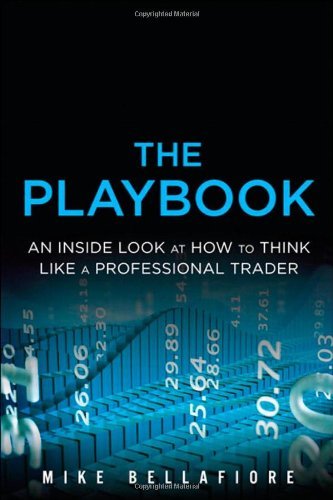 By Mike Bellafiore The PlayBook: An Inside Look at How to Think Like a Professional Trader (1st Edition)