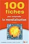 100 fiches pour comprendre la mondialisation