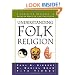Understanding Folk Religion: A Christian Response to Popular Beliefs and Practices