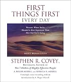 First Things First Every Day: Because Where Youre Headed Is More Important Than How Fast Youre Going