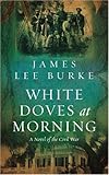 White Doves at Morning. A Novel of the American Civil War-