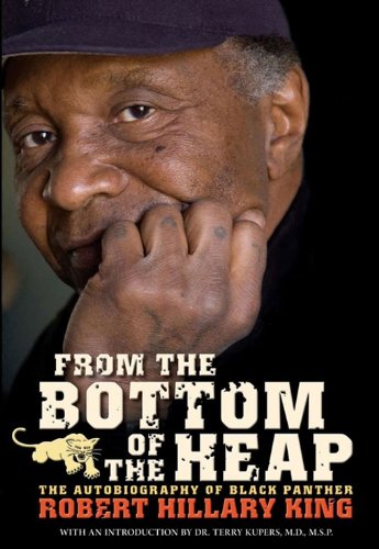 From the Bottom of the Heap: The Autobiography of Black Panther Robert Hillary King (PM Press)