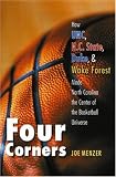 Four Corners: How UNC, N.C. State, Duke, and Wake Forest Made North Carolina the Center of the Basketball Universe