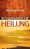 Produkt-Bild: Schamanische Heilung: Therapie an der Wurzel von Krankheit und Trauma