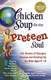 Chicken Soup for the Preteen Soul - 101 Stories of Changes, Choices
