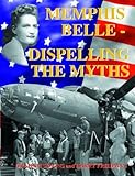 Memphis Belle-- : dispelling the myths