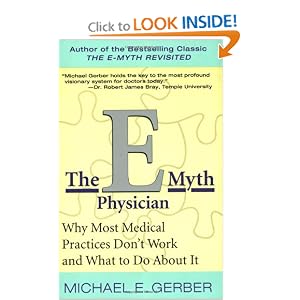 Click here to buy The E-Myth Physician: Why Most Medical Practices Don't Work and What to Do About... by Michael E. Gerber.