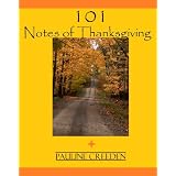 101 Notes of Thanksgiving (101 God Notes) ~ Pauline Creeden