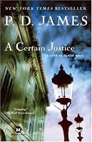 A Certain Justice (Adam Dalgliesh Mystery Series #10)