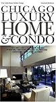 Chicago Luxury Home & Condo: The Ultimate Source for Designing, Building, Remodeling, Landscaping, Decorating and Furnishing Chicagoland's Finest Homes and Condos