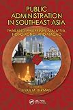 Public administration in Southeast Asia : Thailand, Philippines, Malaysia, Hong Kong, and Macao