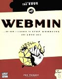 The Book of Webmin: Or How I Learned to Stop Worrying and Love UNIX
