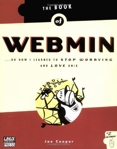 The Book of Webmin: Or How I Learned to Stop Worrying and Love Unix