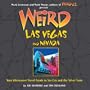 Weird Las Vegas and Nevada: Your Alternative Travel Guide to Sin City and the Silver State