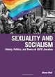 Sexuality and Socialism: History, Politics, and Theory of LGBT Liberation
