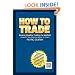 How To Trade! - (Make Money Trading, Trade, Indexes, Commodities, Gold, Silver and FX) Options, Forex Trades (Foreign Exchange), Currency Trading, Etrade - Learn to Trade Online