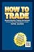 How To Trade! - (Make Money Trading, Trade, Indexes, Commodities, Gold, Silver and FX) Options, Forex Trades (Foreign Exchange), Currency Trading, Etrade - Learn to Trade Online