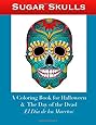 Sugar Skulls: A Coloring Book for Halloween and The Day of the Dead (El D&iacute;a de los Muertos)