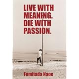 Live with Meaning. Die with Passion.