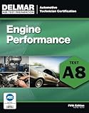 ASE Test Preparation - A8 Engine Performance (Delmar Learning's Ase Test Prep Series) ASE Test Preparation - A8 Engine Performance (Delmar Learning's Ase Test Prep Series)