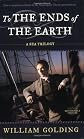 To the Ends of the Earth: A Sea Trilogy