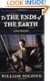 To the Ends of the Earth: A Sea Trilogy