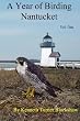 A Year of Birding Nantucket, Vol. 1
