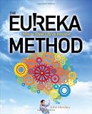 The Eureka Method: How to Think Like an Inventor