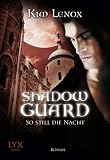 Lenox, Kim: Shadow Guard 2 - So still wie die Nacht