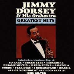 Click here to buy Jimmy Dorsey & Orchestra - Greatest Hits by Jimmy Dorsey.