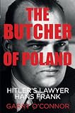 The butcher of Poland : Hitler's lawyer Hans Frank