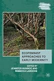 Ecofeminist approaches to early modernity