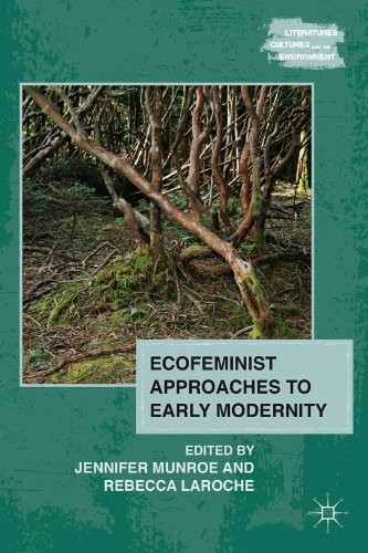 Ecofeminist Approaches to Early Modernity (Literatures, Cultures, and the Environment)