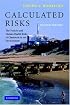 Calculated Risks: The Toxicity and Human Health Risks of Chemicals in our Environment