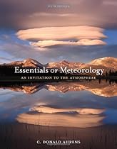 Essentials of Meteorology: An Invitation to the Atmosphere Essentials of Meteorology: An Invitation to the Atmosphere
