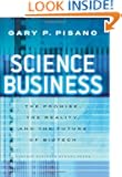 Science Business: The Promise, the Reality, and the Future of Biotech