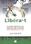 Libera-t/ Free Yourself: El metodo definitivo para dejar de fumar que cambiara tu vida/ The Definitive Method to Quit Smoking That  Will Change Your Life (Spanish Edition)