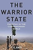 The warrior state : Pakistan in the contemporary world