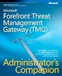 Microsoft® Forefront(TM)  Threat Management Gateway (TMG) Administrator's Companion (Pro -Administrator's Campanion)