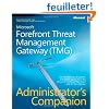 Microsoft Forefront Threat Management Gateway (TMG): Administrator's Companion