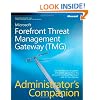 Microsoft&reg; Forefront Threat Management Gateway (TMG) Administrator's Companion
